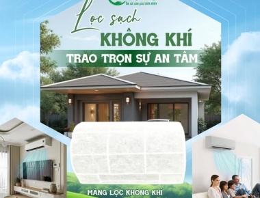 LỌC SẠCH KHÔNG KHÍ – TRAO TRỌN SỰ AN TÂM